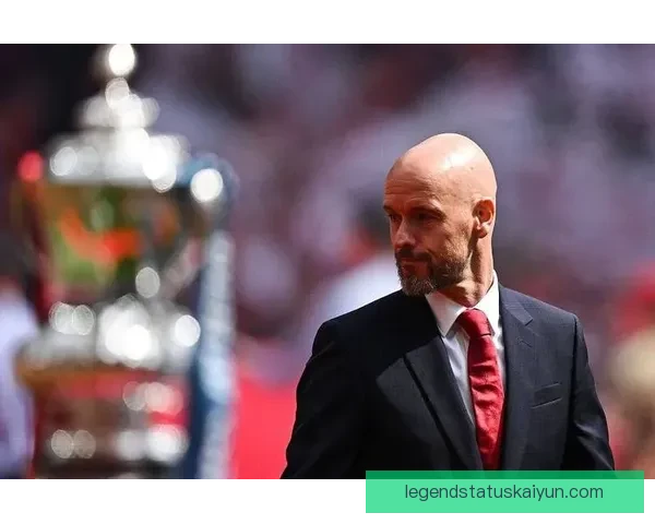 滕哈赫执教成功因素：战术体系构建与球队纪律性提升